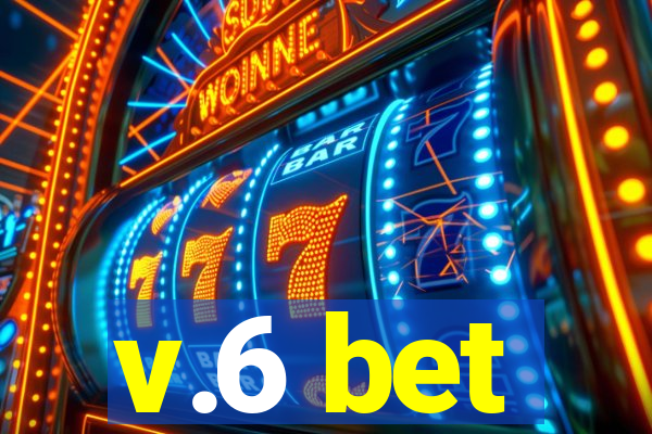 v.6 bet